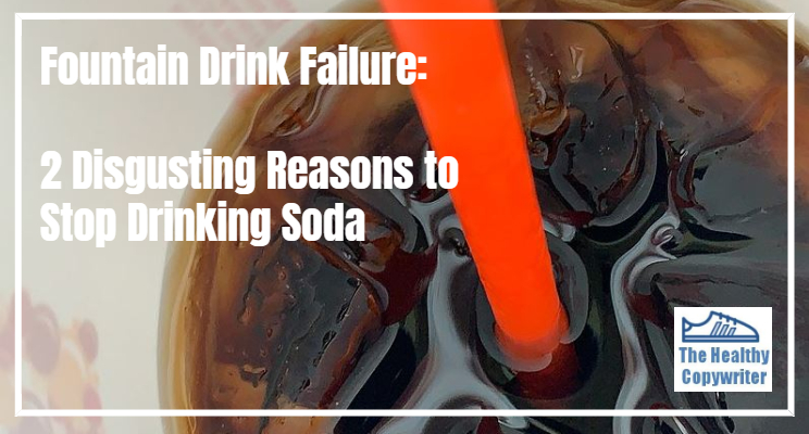 2 Disgusting Reasons to Stop Drinking Soda